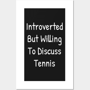 Introverted But Willing To Discuss Tennis Posters and Art